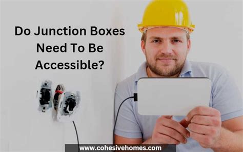 define accessible junction box|accessible to electrical boxes.